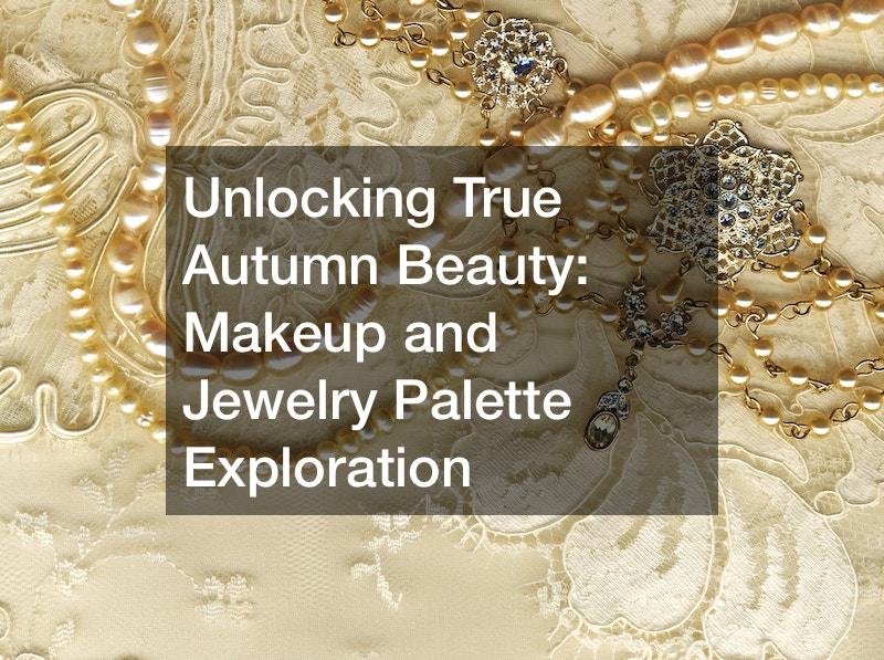 Unlocking True Autumn Beauty  Makeup and Jewelry Palette Exploration