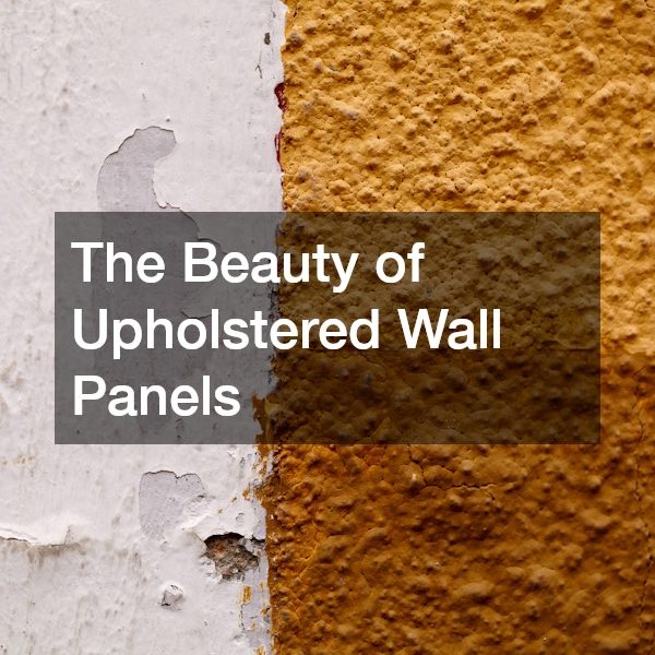 The Beauty of Upholstered Wall Panels