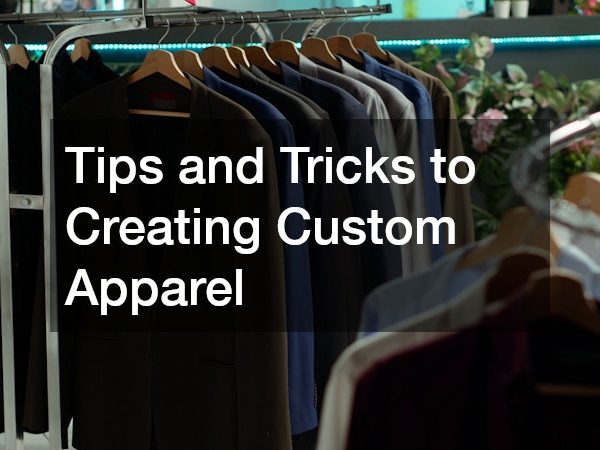 Tips and Tricks to Creating Custom Apparel