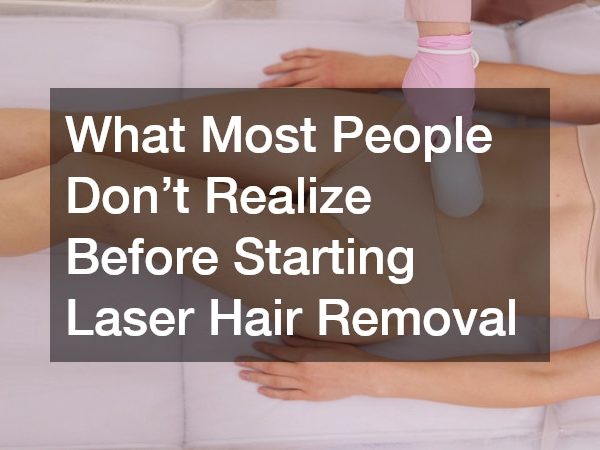 What Most People Don’t Realize Before Starting Laser Hair Removal
