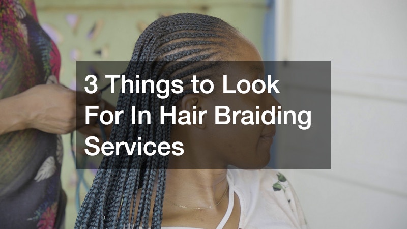 3 Things to Look For In Hair Braiding Services